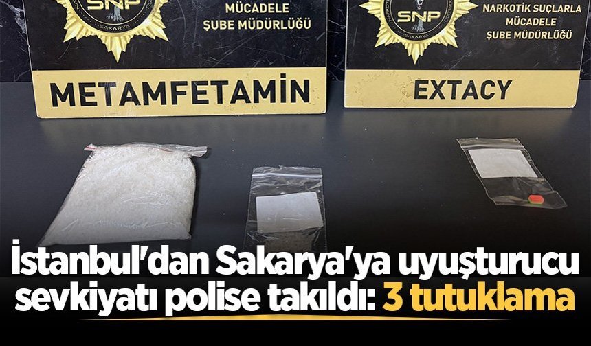 İstanbul'dan Sakarya'ya uyuşturucu sevkiyatı polise takıldı: 3 tutuklama