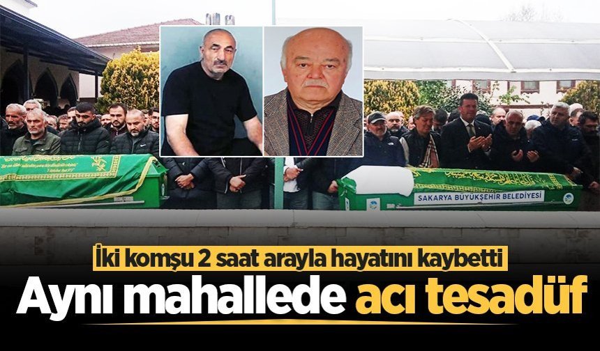 Aynı mahallede acı tesadüf: İki komşu 2 saat arayla hayatını kaybetti