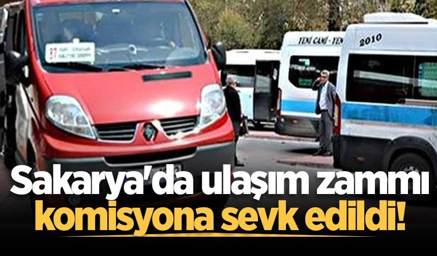 Sakarya'da ulaşım zammı komisyona sevk edildi!