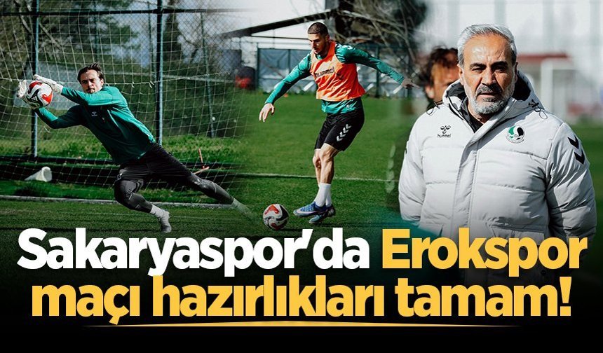 Sakaryaspor'da Erokspor maçı hazırlıkları tamam!