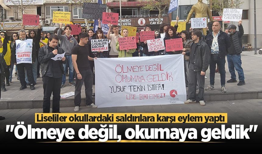 Sakarya'da liseliler okullardaki saldırılara karşı eylem yaptı: "Ölmeye değil, okumaya geldik"