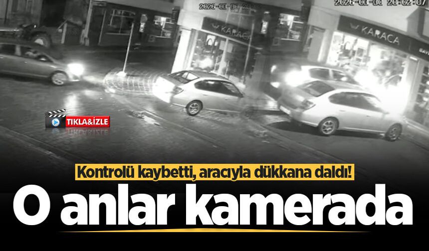 Kontrolü kaybetti, aracıyla dükkana daldı! O anlar kamerada