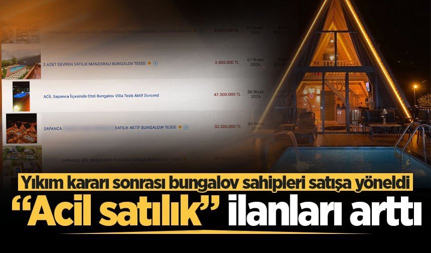 Yıkım kararı sonrası bungalov sahipleri satışa yöneldi: “Acil satılık” ilanları arttı