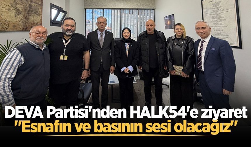 DEVA Partisi'nden HALK54'e ziyaret: "Esnafın ve basının sesi olacağız"