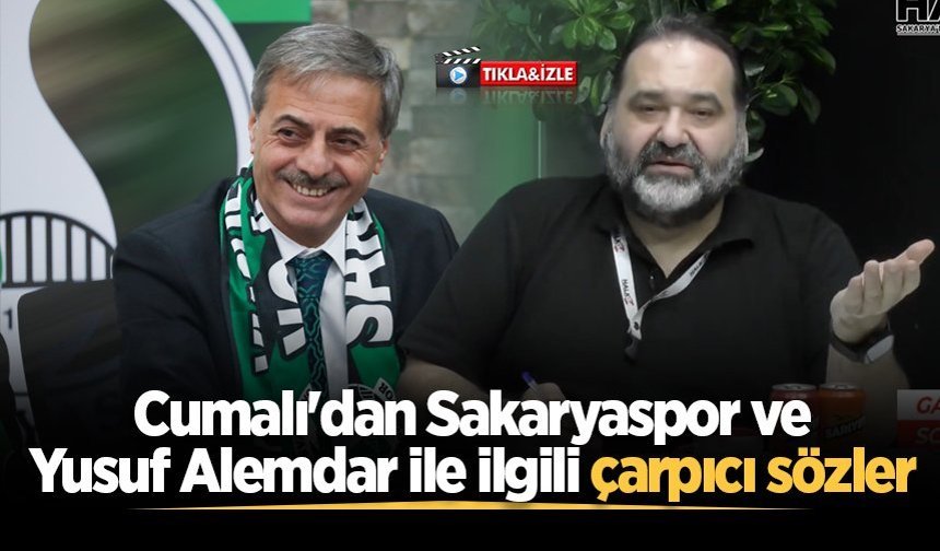 Cumalı'dan Sakaryaspor ve Yusuf Alemdar ile ilgili çarpıcı sözler