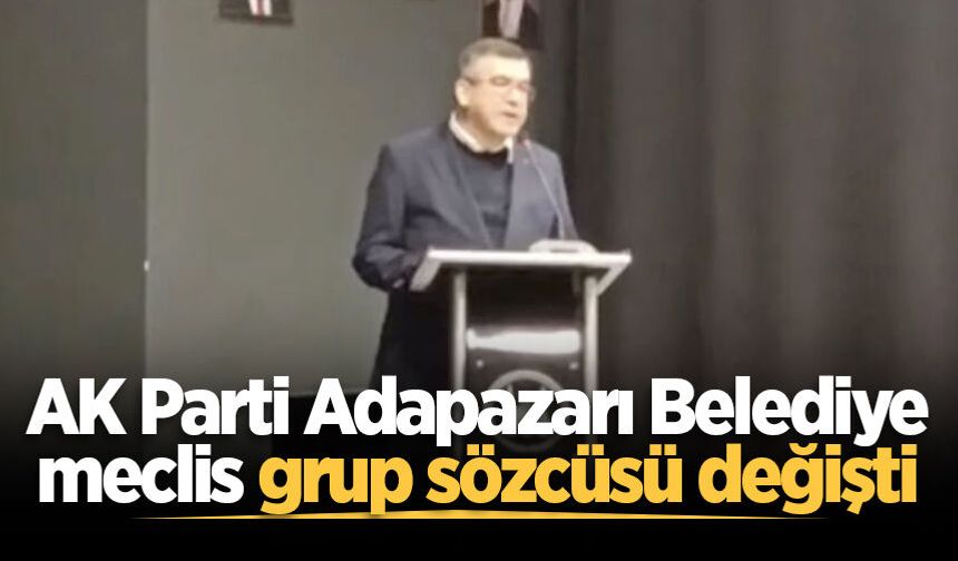 AK Parti Adapazarı Belediye meclis grup sözcüsü değişti
