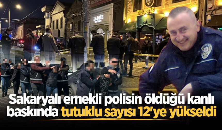 Sakaryalı emekli polisin öldüğü kanlı baskında tutuklu sayısı 12'ye yükseldi