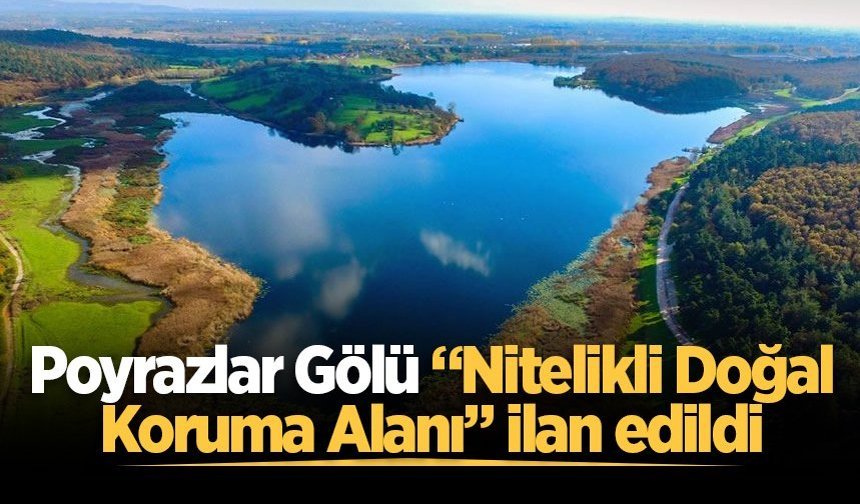 Poyrazlar Gölü “Nitelikli Doğal Koruma Alanı” ilan edildi