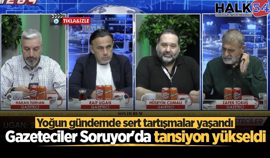 Gazeteciler Soruyor'da tansiyon yükseldi: Yoğun gündemde sert tartışmalar yaşandı