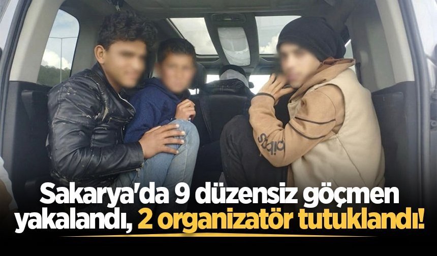 Sakarya'da göçmen kaçakçılığı operasyonu: 9 düzensiz göçmen yakalandı, 2 organizatör tutuklandı