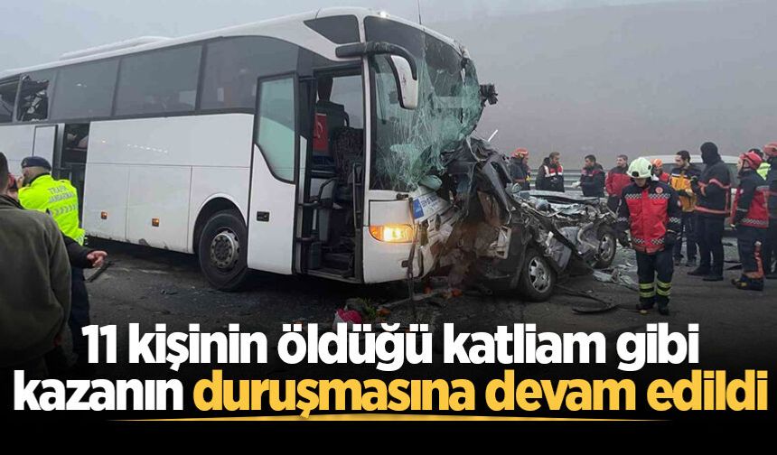 11 kişinin öldüğü katliam gibi kazanın duruşmasına devam edildi