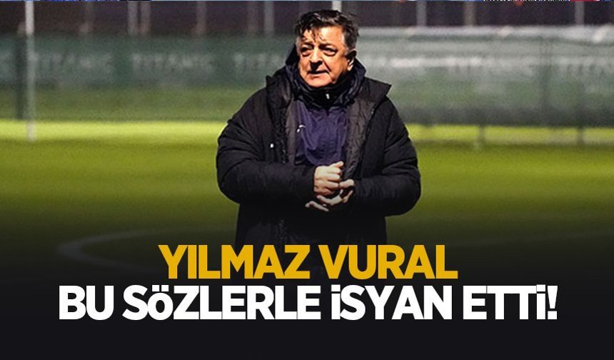 Yılmaz Vural'dan çok konuşulacak sözler