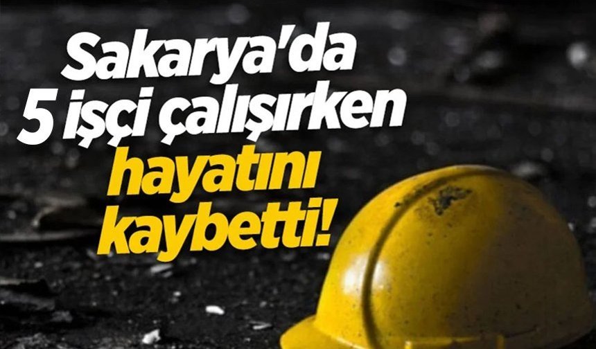 Nisan ayında Sakarya'daki iş kazalarında 5 ölüm!