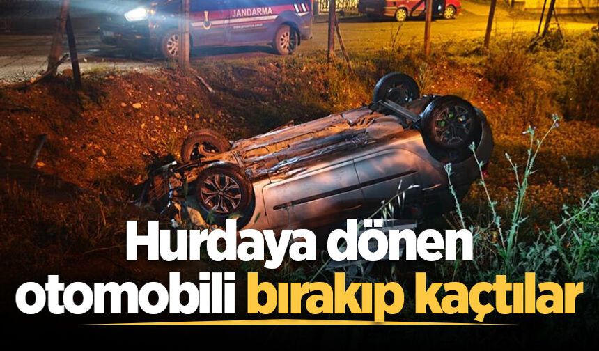 Hurdaya dönen otomobili bırakıp kaçtılar