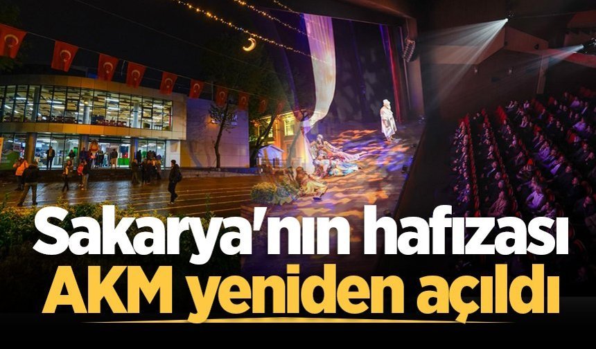 Sakarya’nın hafızası AKM’de perde yeniden açıldı