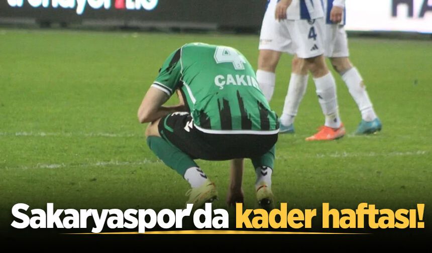 Sakaryaspor'da kader haftası!
