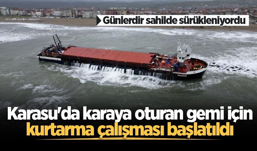 Karasu'da karaya oturan gemi için kurtarma çalışması başlatıldı
