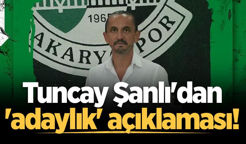 Sakaryaspor’da kongre öncesi yeni gelişme! Tuncay Şanlı aday olmayacağını açıkladı!
