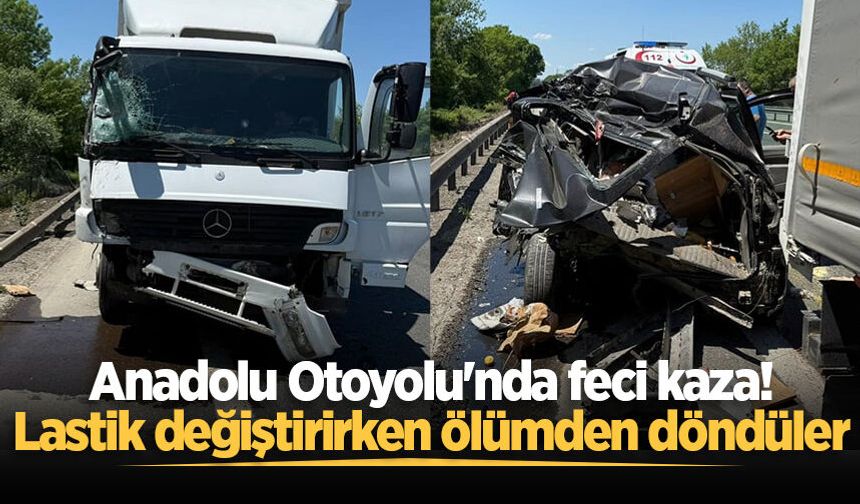 Anadolu Otoyolu'nda feci kaza! Lastik değiştirirken ölümden döndüler