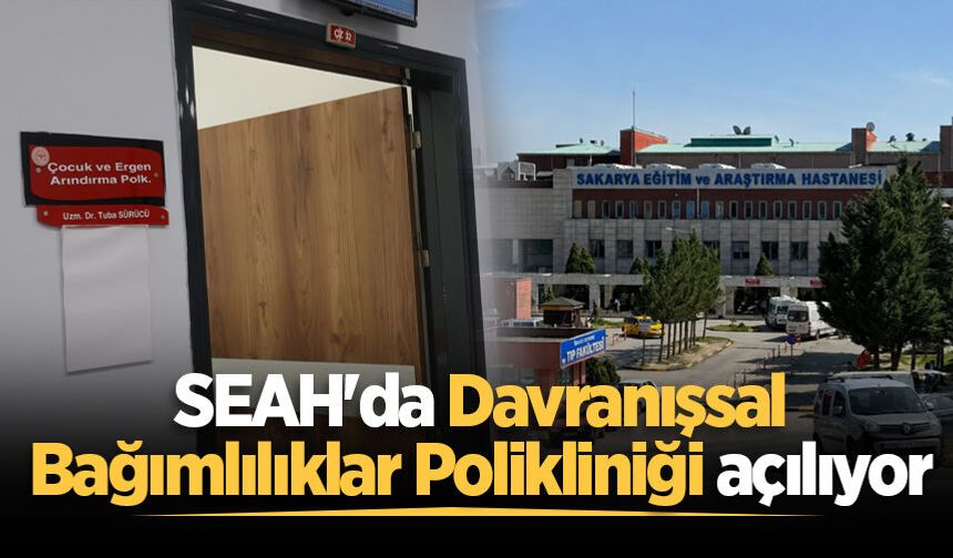 SEAH'da Davranışsal Bağımlılıklar Polikliniği açılıyor