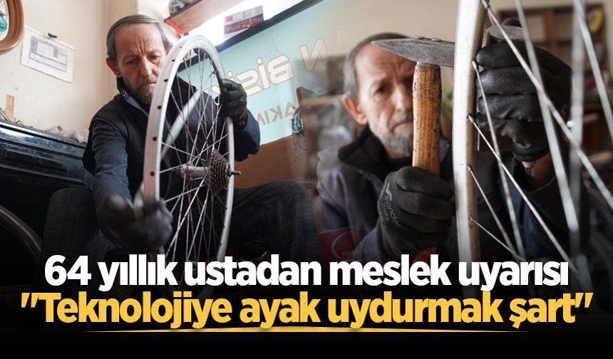 64 yıllık ustadan meslek uyarısı: "Teknolojiye ayak uydurmak şart"