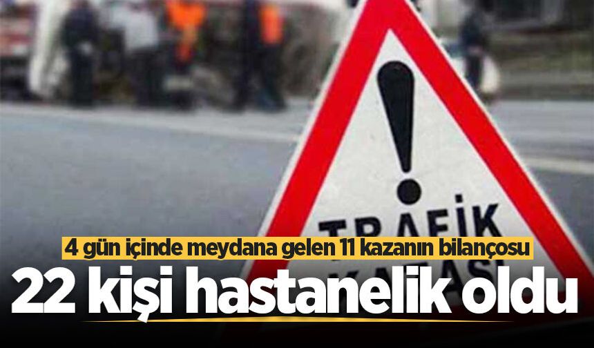 Sakarya’da 4 günde 11 trafik kazası: 22 kişi yaralandı