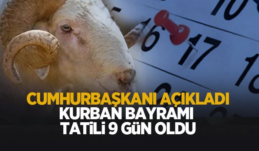Kurban bayramı tatili 9 gün oldu