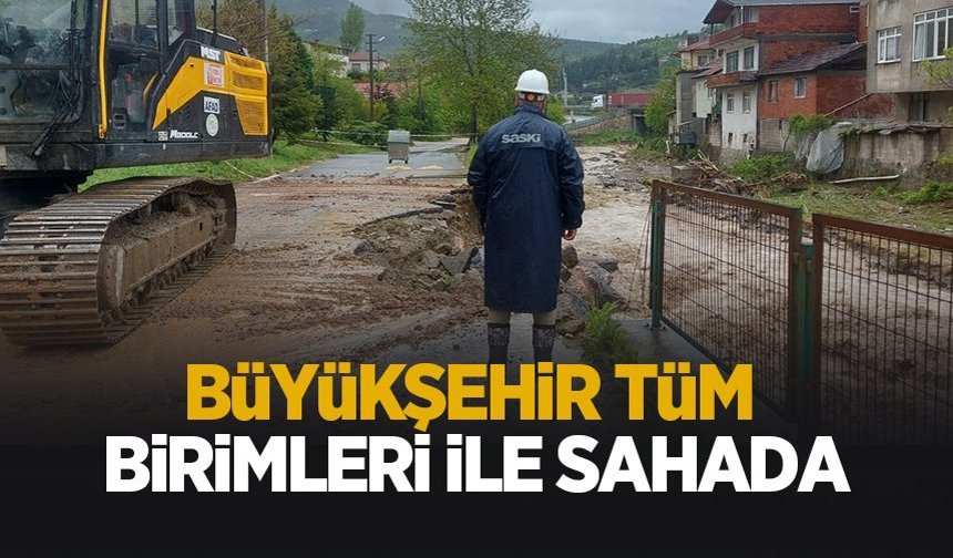 Şiddetli yağışa karşı Büyükşehir tüm birimleri ile sahada
