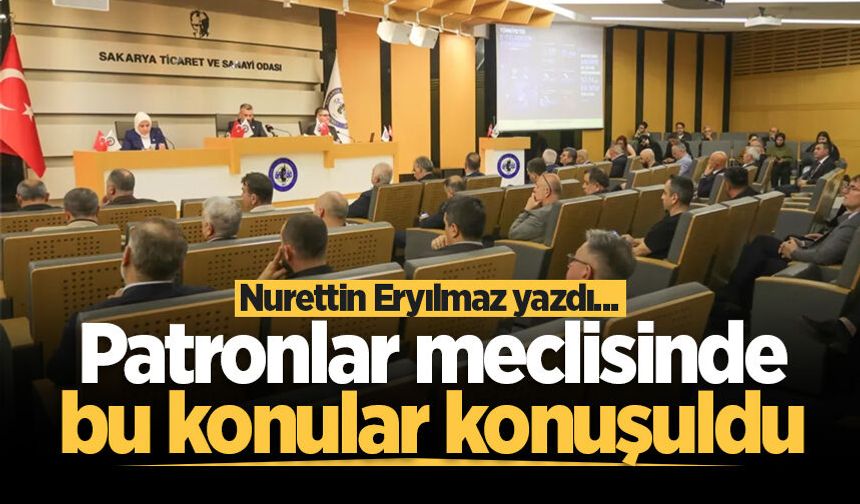 Patronlar meclisinde bu konular konuşuldu