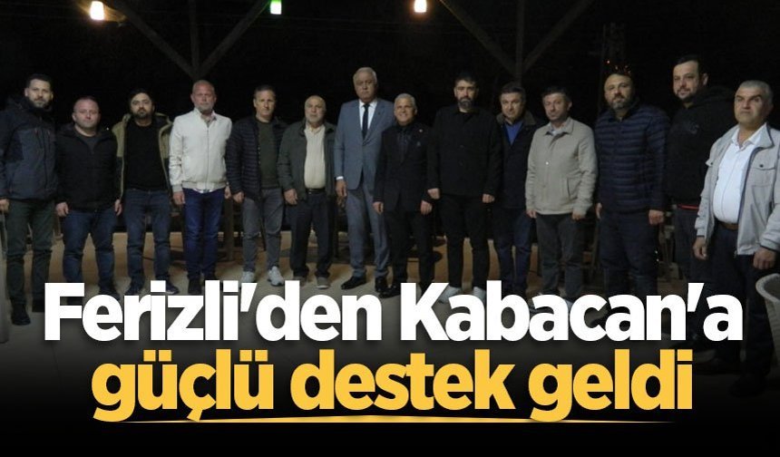 Ferizli'den Kabacan'a güçlü destek geldi