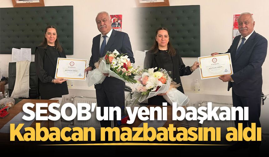 SESOB'un yeni başkanı Kabacan mazbatasını aldı
