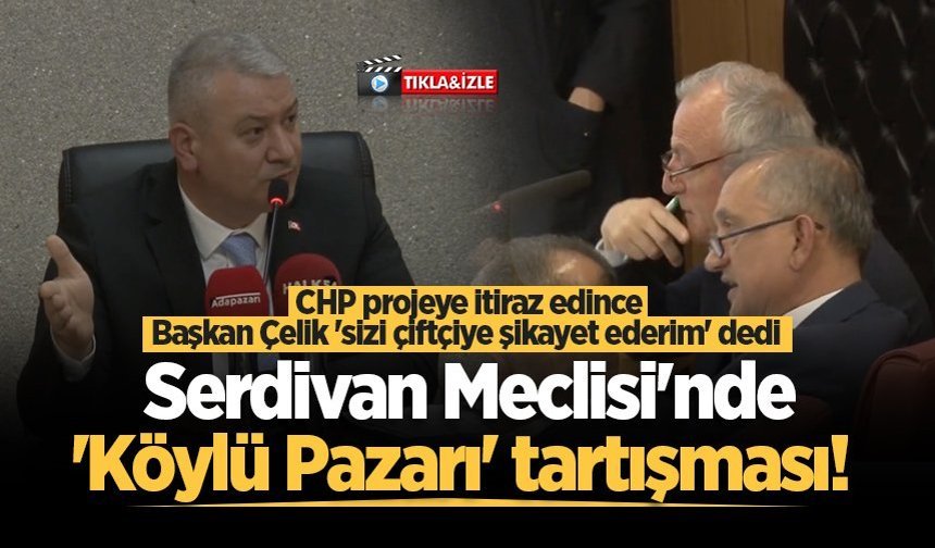 Serdivan Meclisi'nde 'Köylü Pazarı' tartışması!