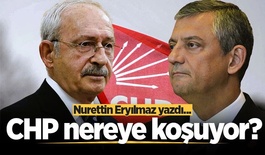 CHP nereye koşuyor?
