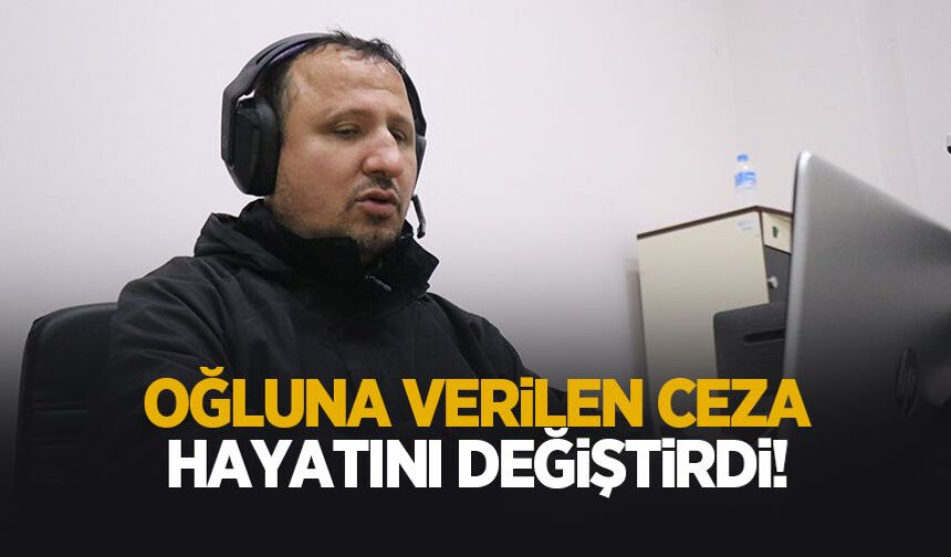 Oğluna verilen ceza hayatını değiştirdi