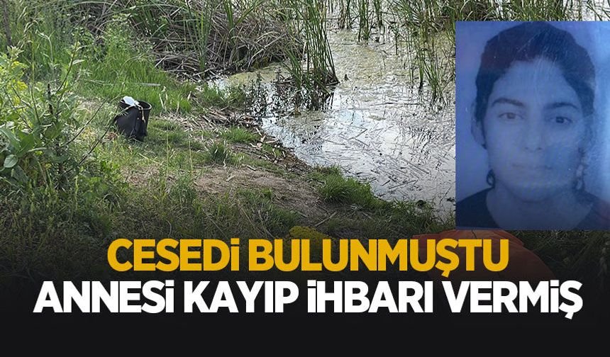 Gölette cesedi bulunan kadın için annesi kayıp ihbarı yapmış