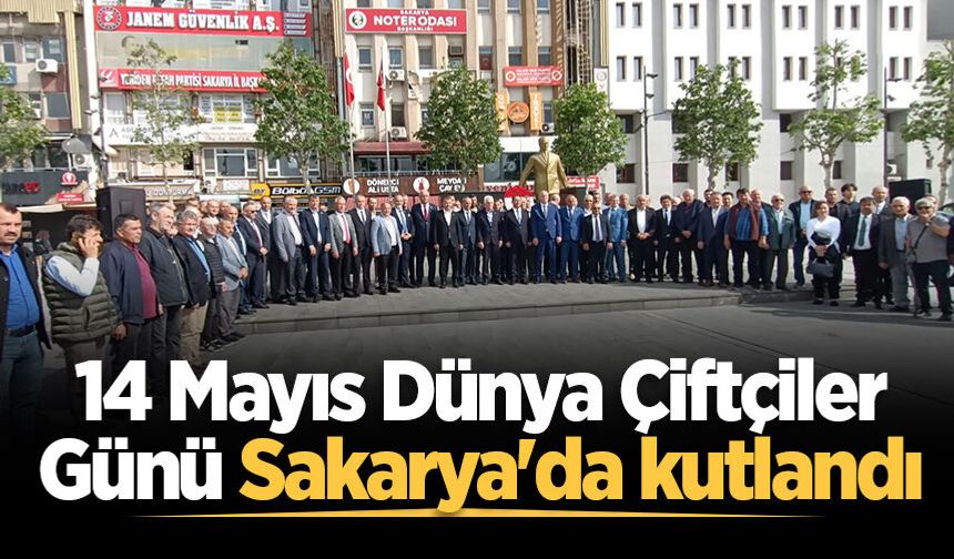 14 Mayıs Dünya Çiftçiler Günü Sakarya'da kutlandı