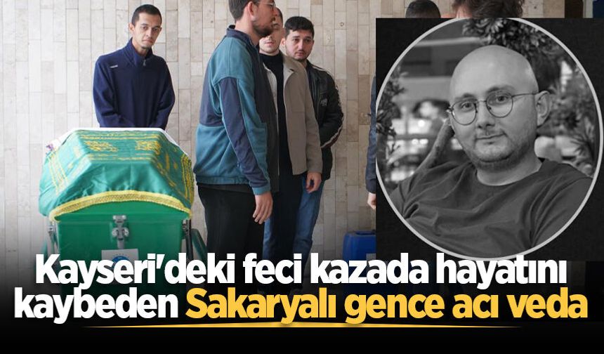 Kayseri'deki feci kazada hayatını kaybeden intern doktor Sakarya'da defnedildi