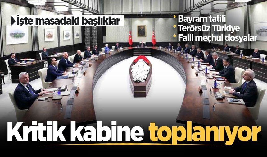 Kabine yarın toplanıyor: Kritik başlıklar masada