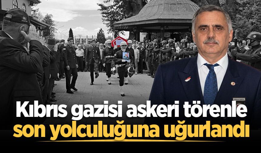 Kıbrıs gazisi askeri törenle son yolculuğuna uğurlandı