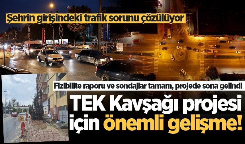 TEK Kavşağı projesi için önemli gelişme!