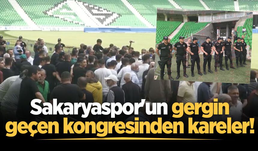 Sakaryaspor'un gergin geçen kongresinden kareler!