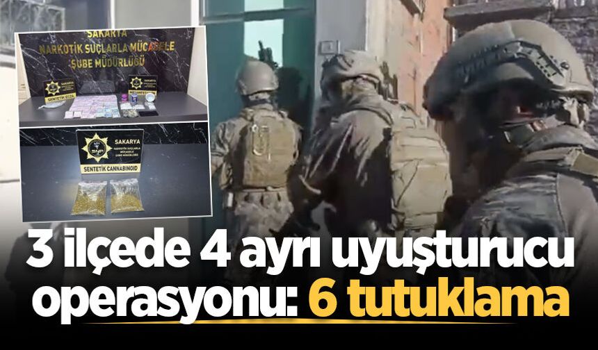 Sakarya'da 3 ilçede 4 ayrı uyuşturucu operasyonu: 6 tutuklama
