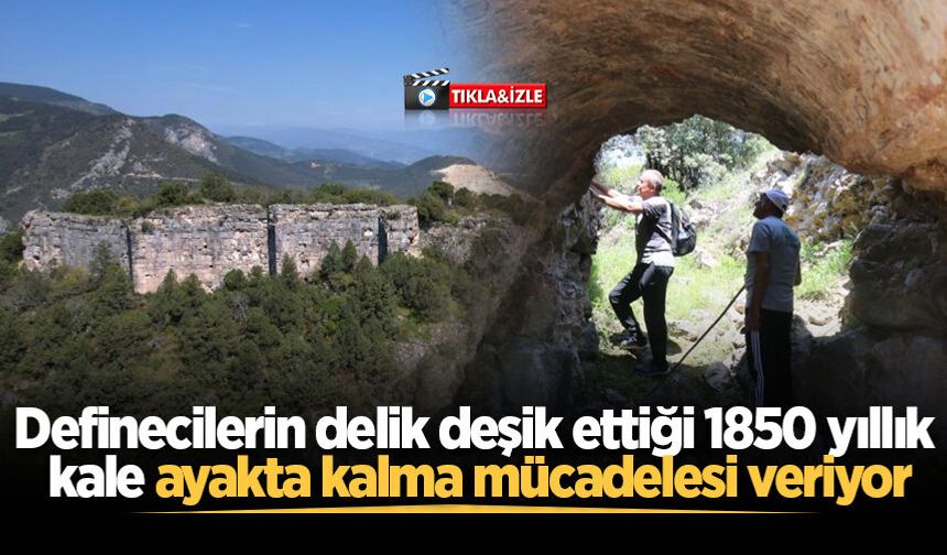 Definecilerin delik deşik ettiği 1850 yıllık kale ayakta kalma mücadelesi veriyor
