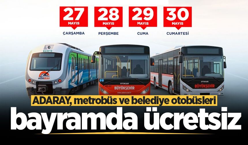 ADARAY, metrobüs ve belediye otobüsleri bayramda ücretsiz