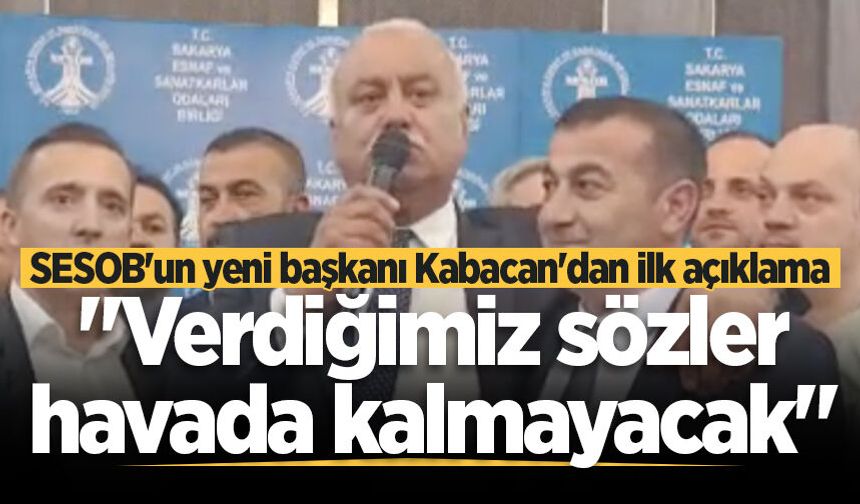SESOB'un yeni başkanı Kabacan'dan ilk açıklama: "Verdiğimiz sözler havada kalmayacak"