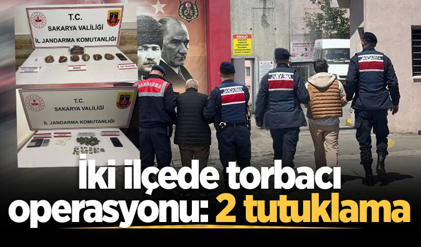Sakarya’da iki ilçede torbacı operasyonu: 2 tutuklama
