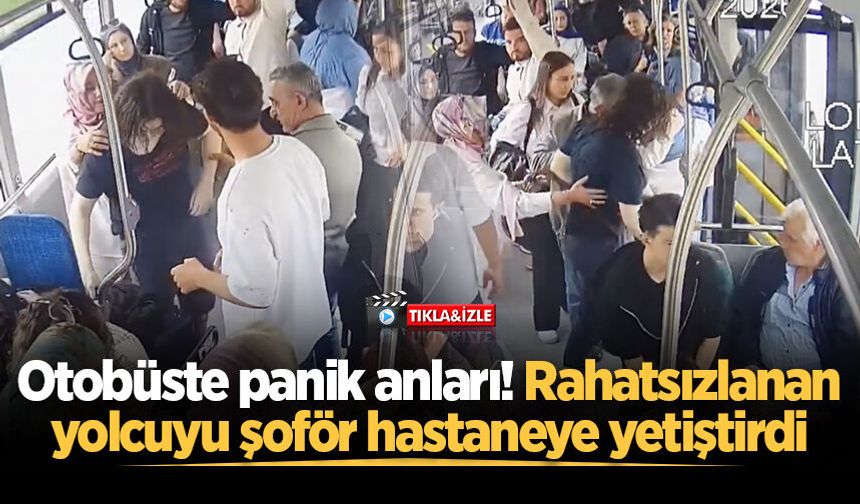 Otobüste panik anları! Rahatsızlanan yolcuyu şoför hastaneye yetiştirdi