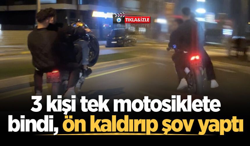 3 kişi tek motosiklete bindi, ön kaldırıp şov yaptı