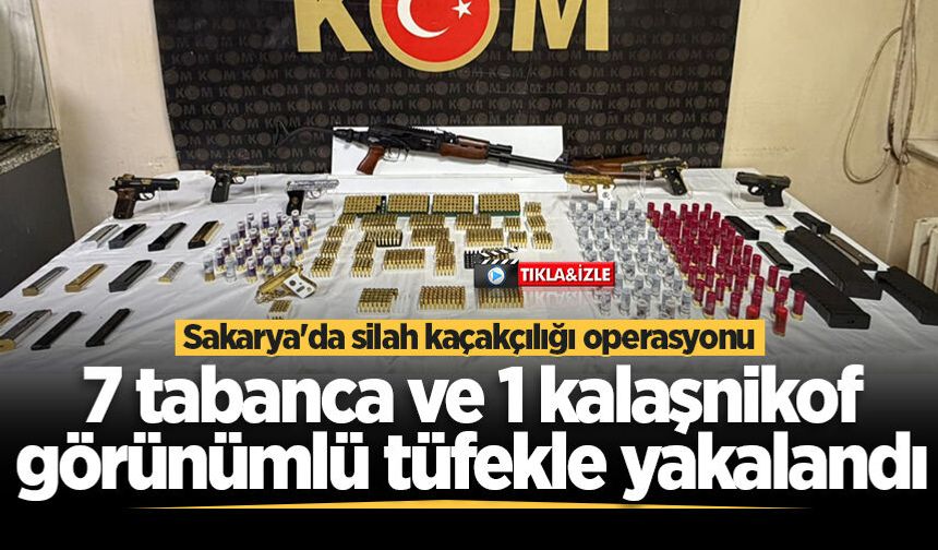 Sakarya'da silah kaçakçılığı operasyonu! 7 tabanca ve 1 kalaşnikof görünümlü tüfek ele geçirildi