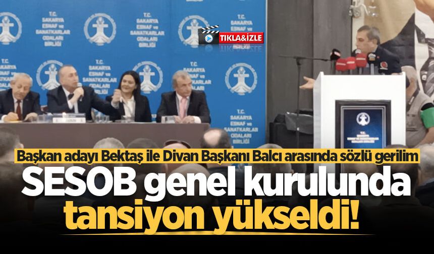 SESOB genel kurulunda tansiyon yükseldi! Başkan adayı Bektaş ile Divan Başkanı Balcı arasında sözlü gerilim